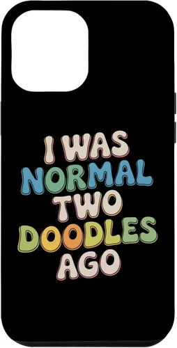 Vista 26 de Doodle Parent Humor I was Normal Two Doodles Ago Dog Owner Case for iPhone 16