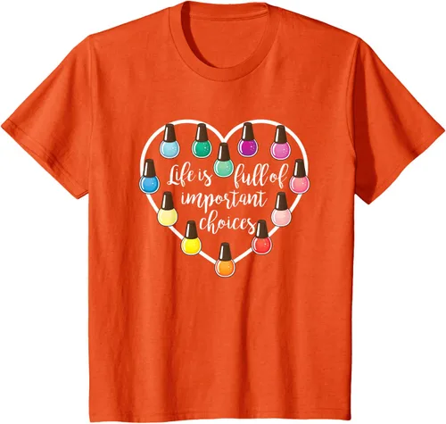 Vista 34 de Life Is Full Of Important Choices - Camiseta de regalo para esmalte de uñas