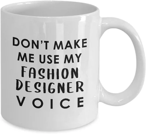 Vista 2 de Gifts for Fashion Designer Coffee Mug Tea Cup - Dont Make Me Use My Voice - Textile Artist Designing Clothing Stylist Industry Funny Cute Gag