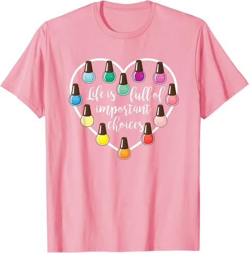 Vista 78 de Life Is Full Of Important Choices - Camiseta de regalo para esmalte de uñas