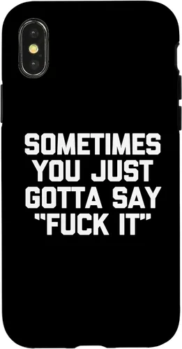 Vista 4 de iPhone 14 Sometimes You Just Gotta Say "Fuck It" - Funda novedosa con frase divertida