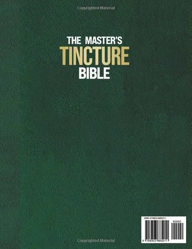 Vista 2 de THE MASTER'S TINCTURE BIBLE A Complete Guide to Easily Crafting Herbal Tinctures & Blends at Home for Healing Body, Mind and Spirit