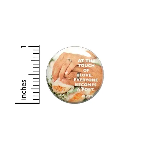 Vista 2 de Plato Love Quote Button At The Touch Of Love Everyone Becomes A Poet Pinback Wedding Favor Pin 1 Inch 7-22