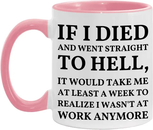 Vista 11 de Taza con texto en inglés "If I Died And Went to Hell", sarcasmo, oficina, lugar de trabajo, peor trabajo, compañero de trabajo, colega, regalo