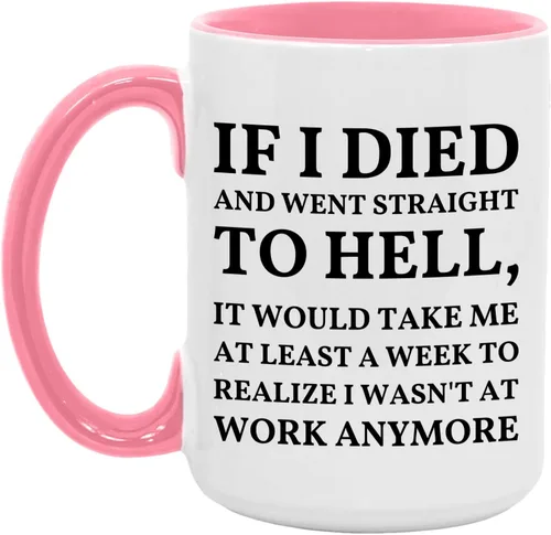 Vista 10 de Taza con texto en inglés "If I Died And Went to Hell", sarcasmo, oficina, lugar de trabajo, peor trabajo, compañero de trabajo, colega, regalo