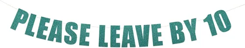 Vista 7 de Letrero con texto en inglés «Please Leave by 10» – Divertido cartel de fiesta grosero – Take a hint String It Banners (Aqua Lagoon Metallic)