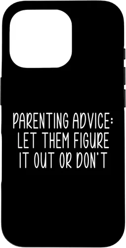 Vista 20 de Parenting Advice: Let Them Figure It Out Or Dont Case for iPhone 16
