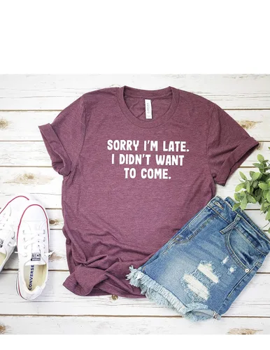 Vista 6 de Sorry I'm Late I Didn't Want To Come T Shirt Womens T-Shirt Casual Top Graphic Tee Short Sleeve Shirt Funny T Shirt Sarcastic T-Shirt