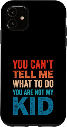 Vista 8 de You Can't Tell Me What To Do You Are Not My Kid Case for iPhone 16