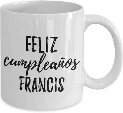 Vista 2 de Feliz Cumpleanos Francis Taza española de feliz cumpleaños con nombre personalizado, taza de café y té, 11 onzas