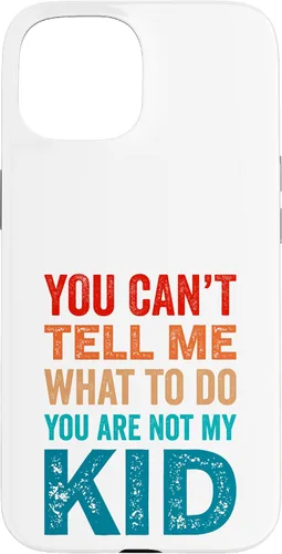 Vista 6 de You Can't Tell Me What To Do You Are Not My Kid Case for iPhone 16