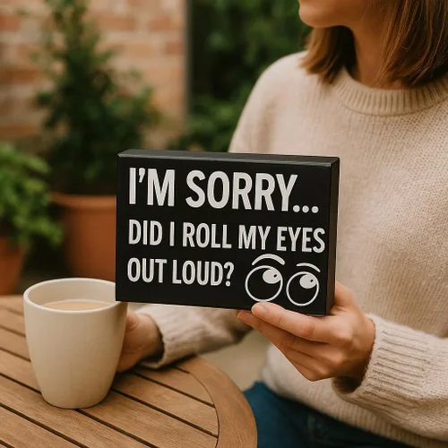 Vista 4 de Divertido letrero en rollo de ojos – I'm Sorry Did I Roll My Eyes Out Loud – Regalo para compañeros de trabajo, amigos, adolescentes, humor