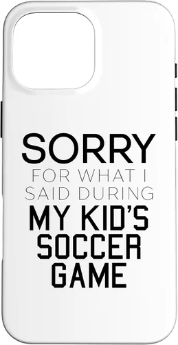 Vista 19 de Sorry for What i Said During My Kid's Soccer Game Day Parent Case for iPhone 16
