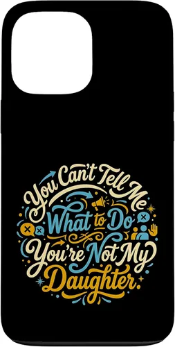 Vista 24 de You Can't Tell Me What to Do You're Not My Daughter Modern Case for iPhone 17