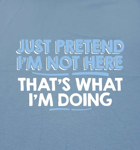 Vista 2 de Camiseta divertida sarcástica con texto en inglés "Just prettend I'm Not Here