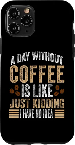 Vista 27 de iPhone 16 A Day Without Coffee Is Like Just Kidding I Have No Idea Case