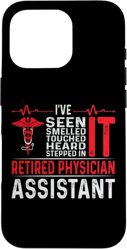 Vista 20 de I've Seen Smelled Touched Heard Retired Physician Assistant Case for iPhone 16