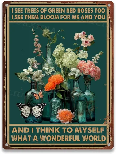 Vista 10 de Letreros de metal vintage con texto en inglés "I See Trees Of Green Red Roses Too I See Them Bloom For Me And You And I Think To Myself What A