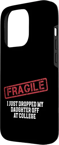 Vista 31 de Fragile I Just Dropped My Daughter Off at College Case for iPhone 16