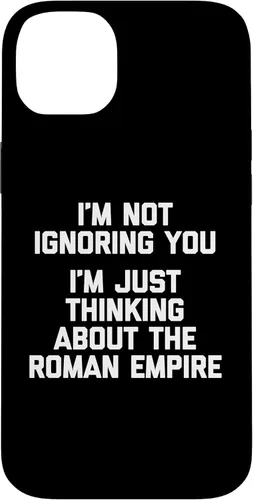 Vista 15 de I'm Not Ignoring You (I'm Thinking About The Roman Empire) Case for iPhone 17