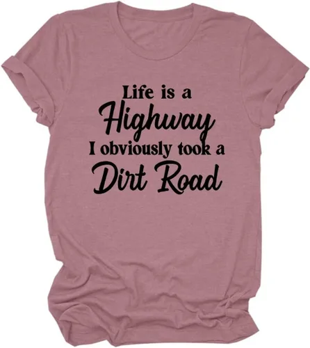 Vista 4 de Life is A Highway I Obviously Took A Dirt Road - Camiseta casual de cuello redondo para mujer