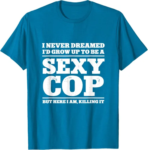 Vista 7 de I never dreamed to ID grow up to be a sexy poli polisman tee T-Shirt Negro