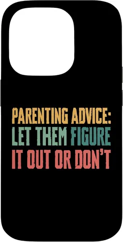 Vista 17 de Parenting Advice: Let Them Figure It Out Or Dont Case for iPhone 16