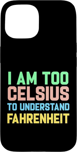 Vista 6 de Funda para iPhone 16 con texto "I am Too Celsius To Understand Fahrenheit