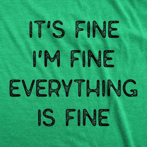 Vista 14 de Camiseta sarcástica divertida para hombre con texto en inglés "It's Fine I'm Fine Everything is Fine