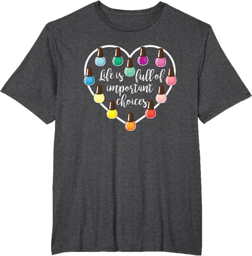 Vista 23 de Life Is Full Of Important Choices - Camiseta de regalo para esmalte de uñas