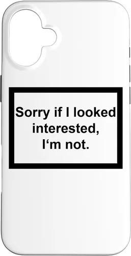 Vista 22 de iPhone 16 Sorry If I looking Interested I'm not - Funda de regalo con frase divertida
