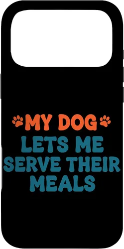 Vista 22 de My Dog Lets Me Serve Their Meals Funny Dog Parent Quote Case for iPhone 16