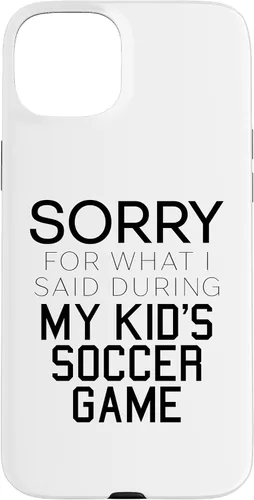 Vista 9 de Sorry for What i Said During My Kid's Soccer Game Day Parent Case for iPhone 16