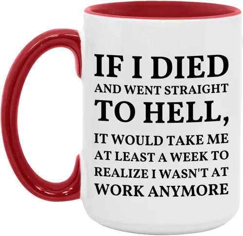 Vista 14 de Taza con texto en inglés "If I Died And Went to Hell", sarcasmo, oficina, lugar de trabajo, peor trabajo, compañero de trabajo, colega, regalo