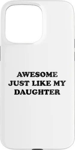 Vista 31 de Awesome Just Like My Daughter Funny for Mom or Dad Parent Case for iPhone 17