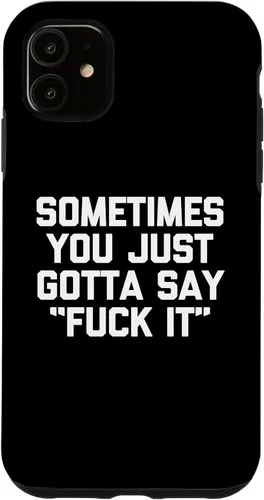 Vista 5 de iPhone 14 Sometimes You Just Gotta Say "Fuck It" - Funda novedosa con frase divertida