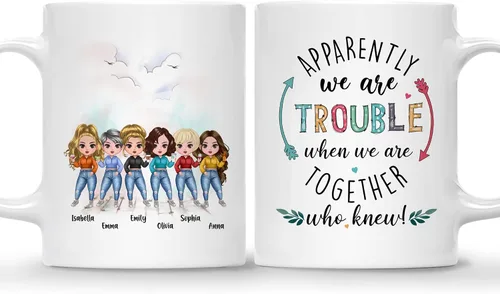 Vista 26 de GOSSBY Taza personalizada (2 Sisters) ¡Aparentemente somos problemas cuando estamos juntos, quién sabía! Taza personalizada para mejor amiga