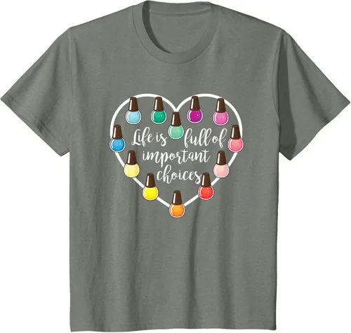 Vista 87 de Life Is Full Of Important Choices - Camiseta de regalo para esmalte de uñas