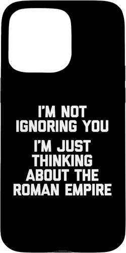 Vista 31 de I'm Not Ignoring You (I'm Thinking About The Roman Empire) Case for iPhone 17