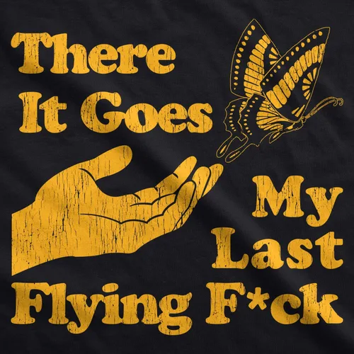 Vista 2 de Camiseta sarcástica divertida para mujer con texto en inglés There Goes My Last Flying F*ck