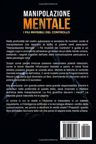 Vista 2 de MANIPOLAZIONE MENTALE I FILI INVISIBILI DEL CONTROLLO DALLARTE DELLA COMUNICAZIONE PERSUASIVA AGLI ENIGMI OSCURI DELLA PSICOLOGIA NERACON LA PNL