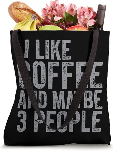 Vista 4 de Funny Coffee Lover Shirt I Like Coffee And Maybe 3 People Tote Bag
