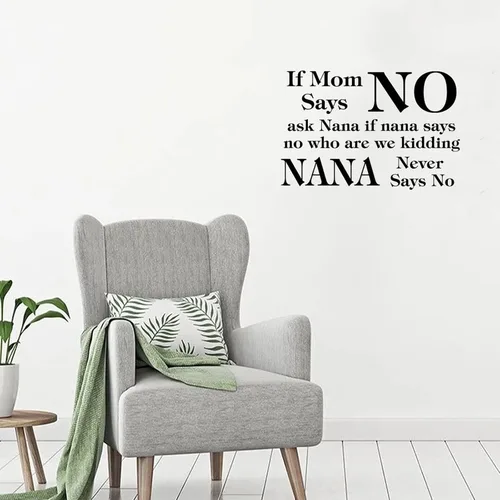 Vista 3 de Calcomanías de pared con texto en inglés «If Mom Says NO Ask Nana If Nana Says No Who Are We Kidding Nana Never Says No » Calcomanía extraíble