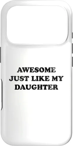 Vista 30 de Awesome Just Like My Daughter Funny for Mom or Dad Parent Case for iPhone 17