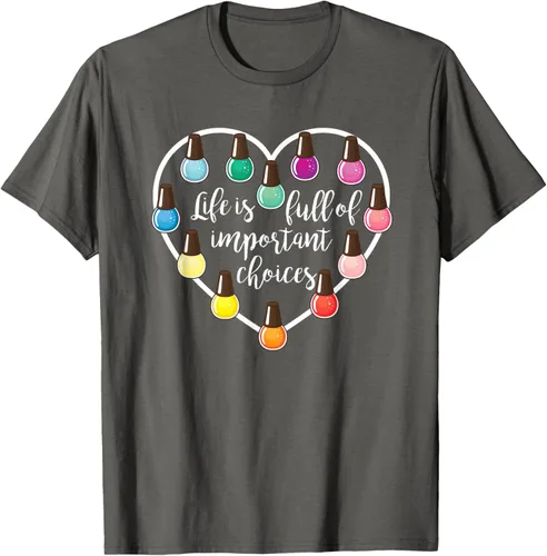 Vista 86 de Life Is Full Of Important Choices - Camiseta de regalo para esmalte de uñas