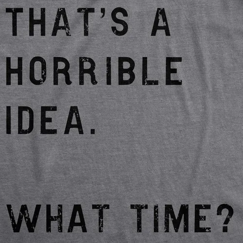 Vista 2 de Crazy Dog - Camiseta para hombre con texto en inglés Thats A Horrible Idea