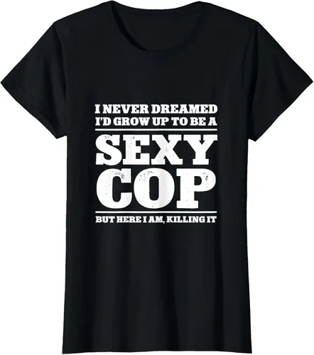 Vista 32 de I never dreamed to ID grow up to be a sexy poli polisman tee T-Shirt Negro
