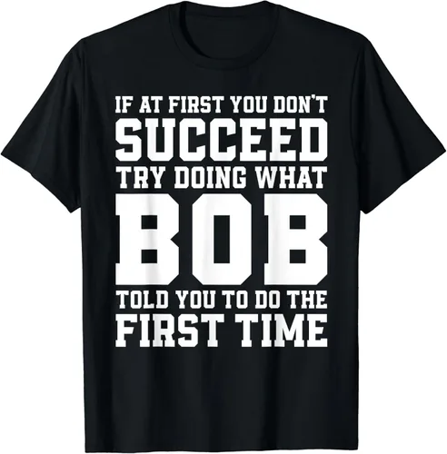 Vista 2 de Bob Name For Men Funny Bob If At First You Don't Succeed Bob T-Shirt, Negro
