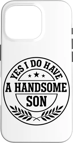 Vista 20 de Loving Parent Yes I Have A Handsome Son Emblem Case for iPhone 16