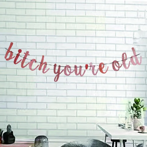 Vista 2 de Cartel de Bitch You're Old - Decoraciones de cumpleaños divertidas para niñas/mujeres, suministros para fiesta de cumpleaños de niñas y mujeres